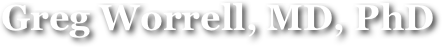 Greg Worrell, MD, PhD